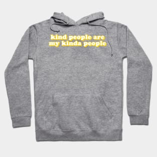 Kind People Are My Kinda People Hoodie